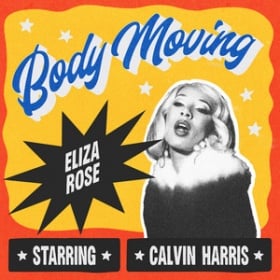 ELIZA ROSE & CALVIN HARRIS - BODY MOVING